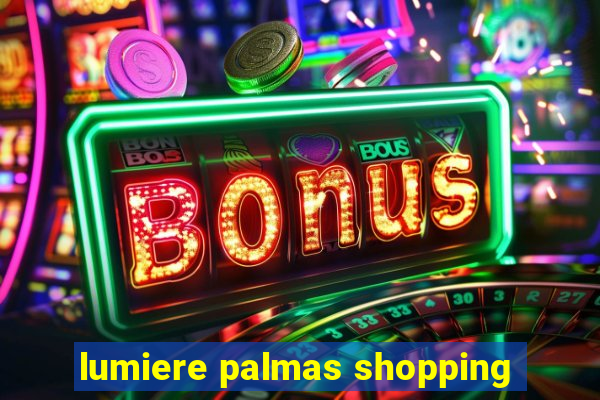 lumiere palmas shopping